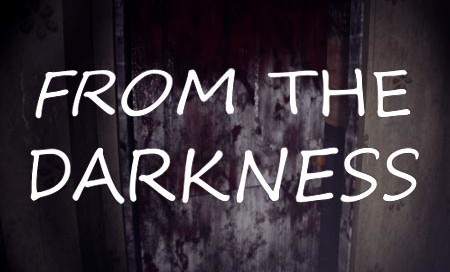 From the darkness